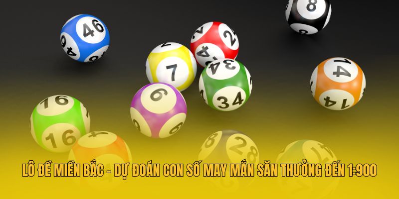 Lô Đề Miền Bắc - Dự Đoán Con Số May Mắn Săn Thưởng Đến 1:900 1 Lô Đề Miền Bắc - Dự Đoán Con Số May Mắn Săn Thưởng Đến 1:900